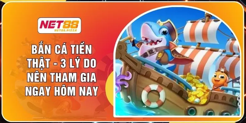 Bắn Cá Tiền Thật - 3 Lý Do Nên Tham Gia Ngay Hôm Nay 1 Bắn Cá Tiền Thật - 3 Lý Do Nên Tham Gia Ngay Hôm Nay