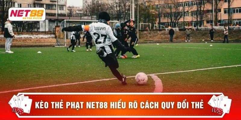 Kèo Thẻ Phạt NET88 - 6 Chiều "Thẻ Bay Tiền Tới" Không Bỏ Lỡ 2 Kèo thẻ phạt NET88 hiểu rõ cách quy đổi thẻ