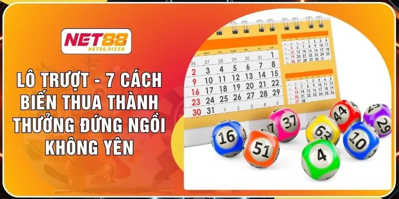Lô Trượt - 7 Cách Biến Thua Thành Thưởng Đứng Ngồi Không Yên 1 Lô Trượt - 7 Cách Biến Thua Thành Thưởng Đứng Ngồi Không Yên